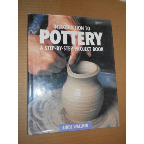 Introduction To Pottery: A Step-By-Step Project Book by Linde Wallner (1995, HC #1 image