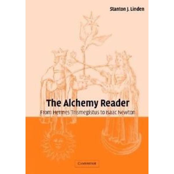 The Alchemy Reader: From Hermes Trismegistus to Isaac Newton by Stanton J. Linde #1 image
