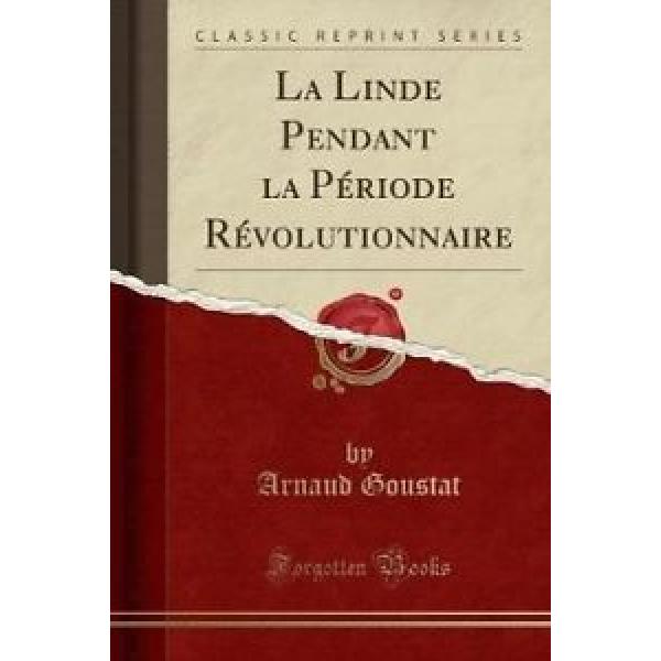La Linde Pendant La Periode Revolutionnaire (Classic Reprint) [FRE] by Arnaud Go #1 image
